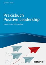 Haufe Fachbuch - Praxisbuch Positive Leadership