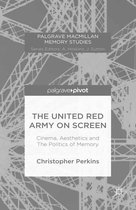 Palgrave Macmillan Memory Studies - The United Red Army on Screen: Cinema, Aesthetics and The Politics of Memory