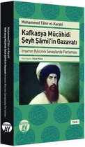 Kafkasya Mücahidi Şeyh Şamil'in Gazavatı