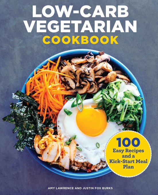 Low-Carb Vegetarian Cookbook: 100 Easy Recipes and a Kick-St ... - cover