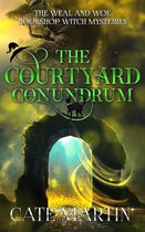 The Weal & Woe Bookshop Witch Mysteries 6 - The Courtyard Conundrum