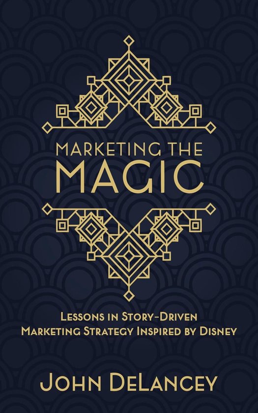 Marketing the Magic: Lessons in Story-Driven Marketing Strat ... - cover