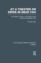 Routledge Library Editions: Cinema- At a Theater or Drive-in Near You