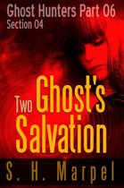 Ghost Hunters - Salvation 4 - Two Ghost's Salvation - Section 04