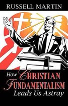 How Christian Fundamentalism Leads Us Astray