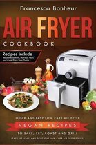 Easy, Healthy and Delicious Low Carb Air Fryer- Air Fryer Cookbook