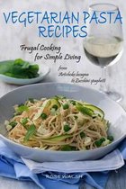 Vegetarian Pasta Recipes: Frugal Cooking for Simple Living