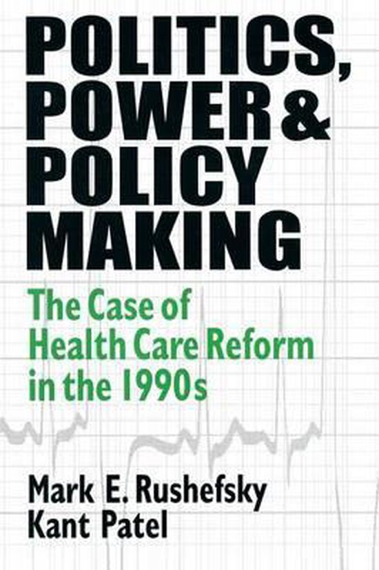 Politics, Power and Policy Making | 9781563249563 | Mark E Rushefsky | Boeken | bol.com