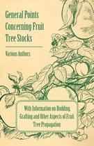 General Points Concerning Fruit Tree Stocks - With Information on Budding, Grafting and Other Aspects of Fruit Tree Propagation