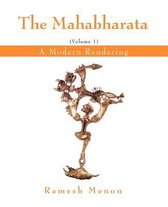 Mahabharata A Modern Rendering Vol 1