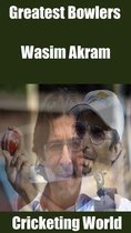 Greatest Bowlers 12 - Greatest Bowlers: Wasim Akram