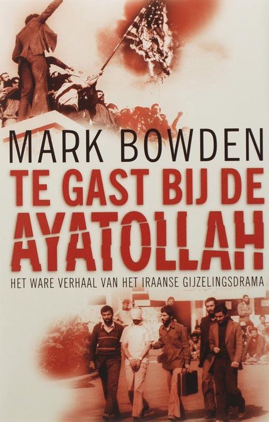 Cover van het boek 'Te gast bij de ayatollah' van Mark Bowden