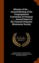 Minutes of the ... Annual Meeting of the Congregational Convention of Vermont ...; ... Annual Report of the Vermont Domestic Missionary Society