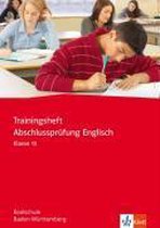Trainingsheft Abschlussprüfung Englisch. Klasse 10. Realschule. Baden-Württemberg