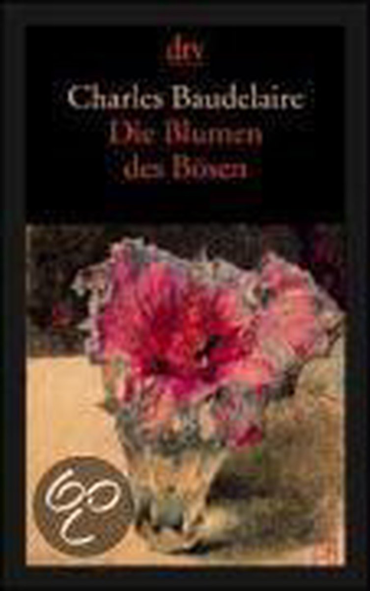 Die Blumen des Bösen / Les Fleurs du Mal - Baudelaire, Charles