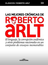 Las mejores crónicas de Roberto Arlt