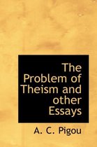 The Problem of Theism and Other Essays