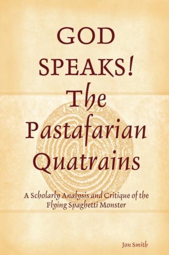 GOD SPEAKS The Pastafarian Quatrains, Jon Smith 9780615263199