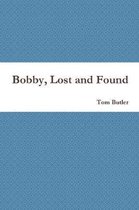 Bobby, Lost and Found