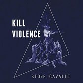 Stone Cavalli - Kill Violence (CD)
