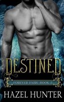 Forever Faire- Destined (Book Five of the Forever Faire Series)