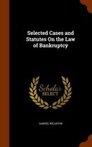 Selected Cases and Statutes on the Law of Bankruptcy