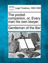 The Pocket Companion, Or, Every Man His Own Lawyer.