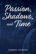 Passion, Shadows, and Time