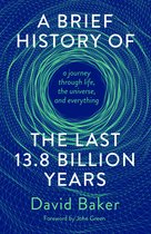 A Brief History of the Last 13.8 Billion Years