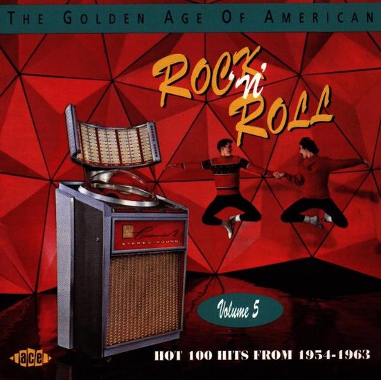 The Golden Age Of American Rock 'N' Roll: Vol. 5 - Hot Hits From 1954-1963