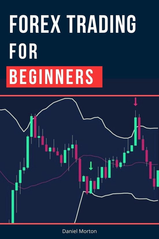 Day Trading Strategies That Work 1 -  Forex Trading For Beginners: A Step by Step Guide to Making Money Trading Forex