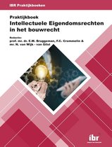 IBR Praktijkboeken  -   Praktijkboek Intellectuele Eigendomsrechten in het bouwrecht