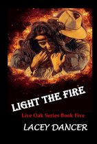 The Live Oak Series 5 - Light the Fire
