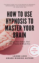 How To Use Hypnosis To Master Your Brain