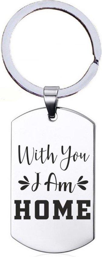 Porte-clés en acier inoxydable - With You I Am Home - Valentine / Love Gift