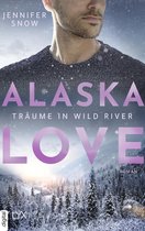 Wild River 6 - Alaska Love - Träume in Wild River