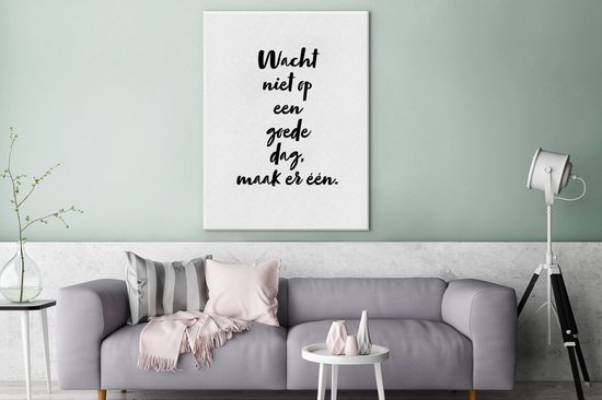 Tableau Tableau Texte - Citations - N'attendez pas une bonne journée, faites-en une - 90x120 cm - Décoration murale