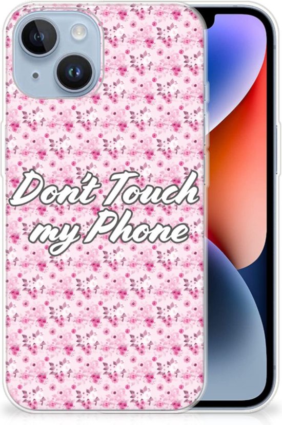 Back Cover Siliconen Hoesje Geschikt voor iPhone 14 Hoesje met Tekst Flowers Pink Don't Touch My Phone