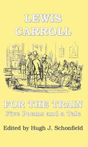 For the Train - Five Poems and a Tale by Lewis Carroll