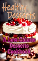 Diet Plan for Weight Loss 2 - Healthy Desserts: A Low-Calorie Desserts Cookbook