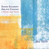 Simon Goubert, Ablaye Cissoko & African Jazz Roots - Au Loin (CD)