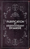 Les carnets de sorcier de Marc Neu - Purification et désenvoûtement en magie