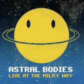Astral Bodies Live at the Milky Way - CD