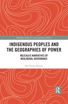 Routledge Studies in Latin American Politics- Indigenous Peoples and the Geographies of Power