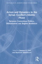 Routledge/ St. Andrews Syrian Studies Series- Actors and Dynamics in the Syrian Conflict's Middle Phase