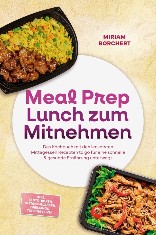 Meal Prep Lunch zum Mitnehmen: Das Kochbuch mit den leckerst ... - cover