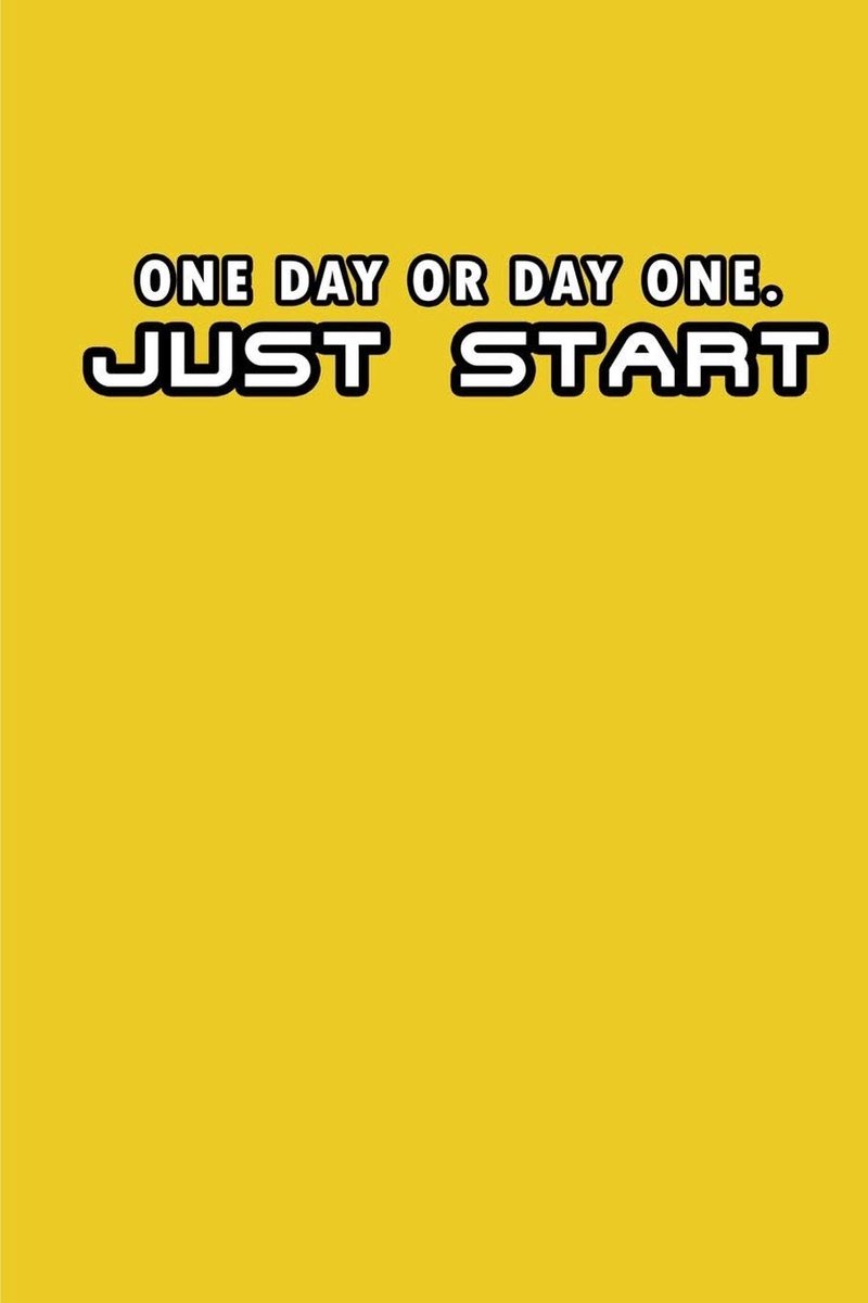 Day, or day one. Just start: Blank Lined Journal - Motivating Journal for Mens