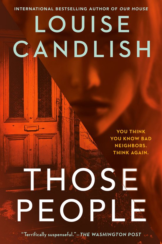 Boekcover 'THOSE PEOPLE' van Louise Candlish. Op de cover een close-up van een deel van een gezicht en een oranje deur. Tekst: 'LOUISE CANDLISH', 'THOSE PEOPLE', 'YOU THINK YOU KNOW BAD NEIGHBORS. THINK AGAIN.'