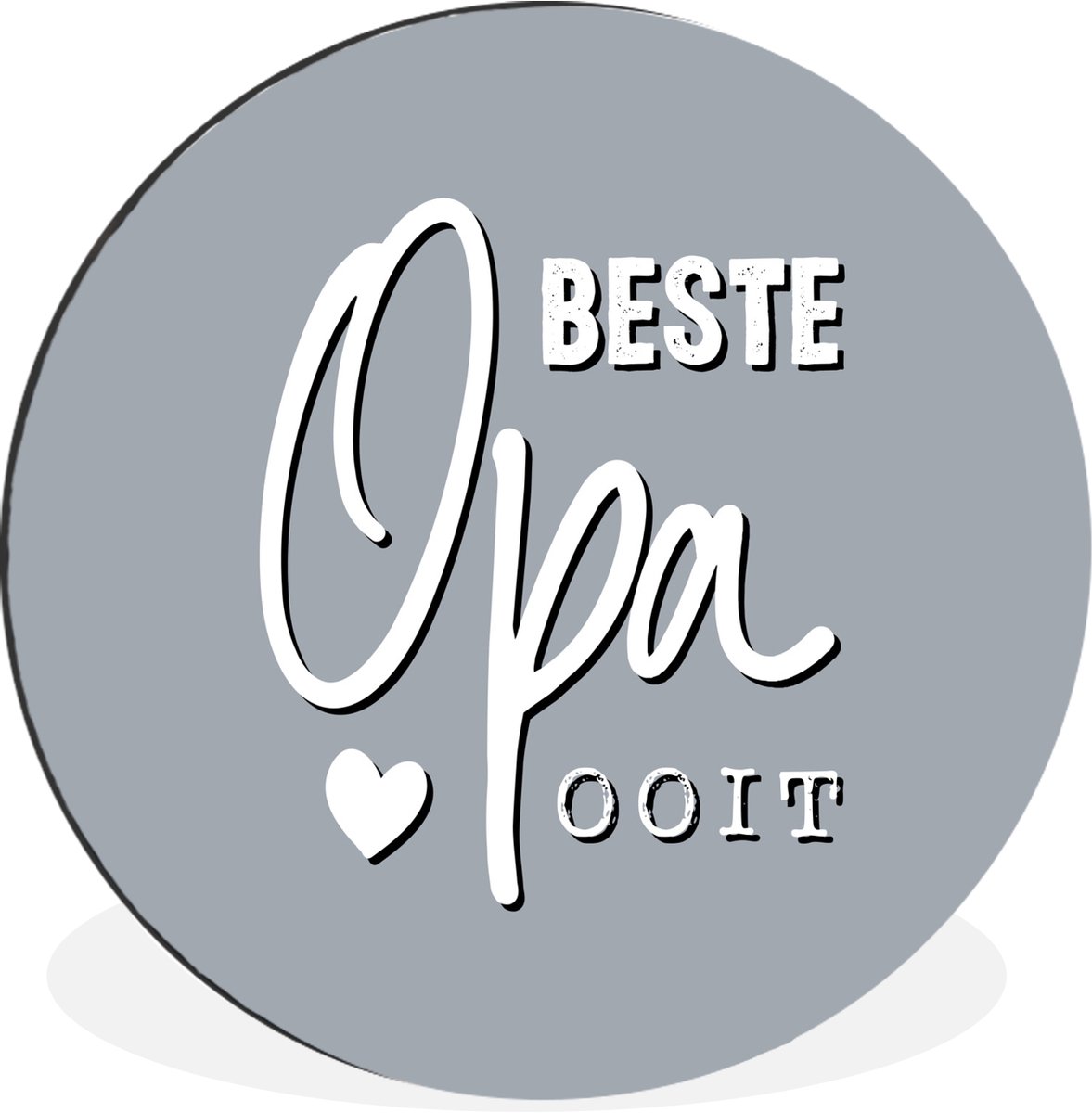 WallCircle - Wandcirkel - Muurcirkel - Quote - Cadeau voor mannen - Spreuken - Vaderdag - Beste opa ooit - Aluminium - Dibond - 90x90 cm - Binnen en Buiten - Vaderdag cadeautje - Cadeau voor vader en papa