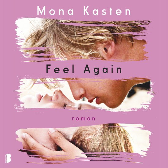 Boekomslag van 'Feel Again' van Mona Kasten, met close-ups van twee personen die elkaar kussen. Titel: 'Feel Again'. Genre: roman.